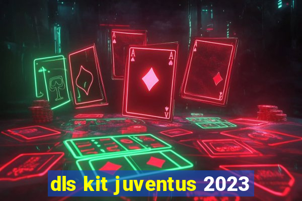 dls kit juventus 2023